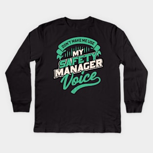 Don't Make Me Use My Safety Manager Voice Kids Long Sleeve T-Shirt